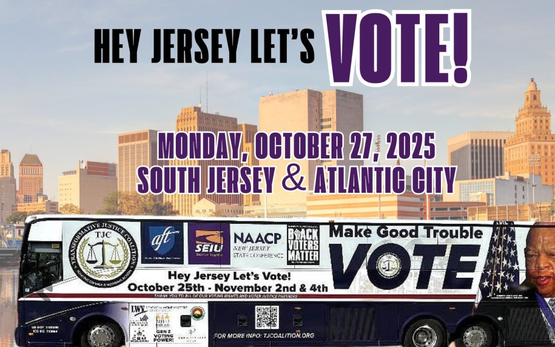IN THE NEWS: Transformative Justice Coalition Launches ‘Hey Jersey – Let’s Vote!’ GoTv Freedom Ride to Mobilize Voters Across NJ